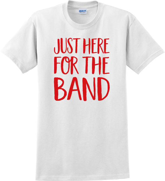 Just here for the band Shirt