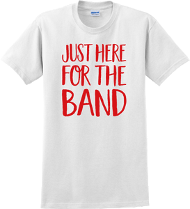 Just here for the band Shirt