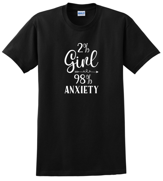 2% Girl, 98% Anxiety Shirt