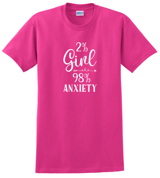 2% Girl, 98% Anxiety Shirt